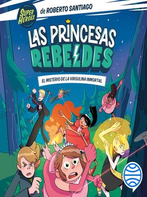 cover image of Las Princesas Rebeldes 1. El misterio de la virgulina inmortal